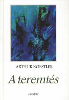 Könyv: A teremtés (Arthur Koestler)