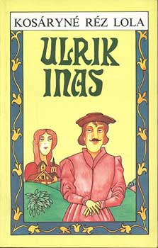 Könyv: Ulrik inas (Kosáryné Réz Lola)