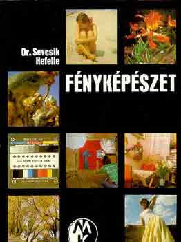 Könyv: Fényképészet (Dr. Sevcsik J.-Hefelle J.)