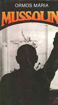 Könyv: Mussolini (Ormos) (Ormos Mária)