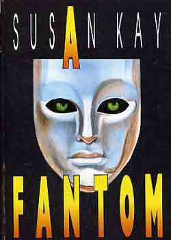 Könyv: A fantom (Kay) (Susan Kay)
