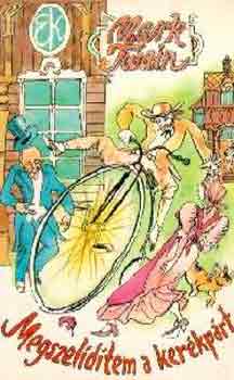 Könyv: Megszelídítem a kerékpárt (Mark Twain)