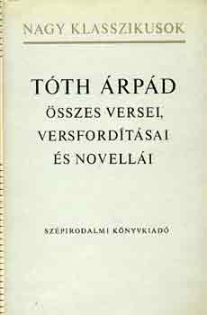 Könyv: Tóth Árpád összes versei, versfordításai és novellái (Tóth Árpád)