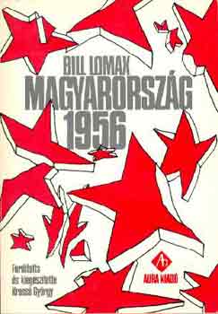 Könyv: Magyarország 1956 (Bill Lomax)