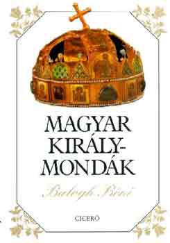 Könyv: Magyar királymondák (Balogh Béni)