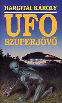 Könyv: Ufo - szuperjövő (Hargitai Károly)