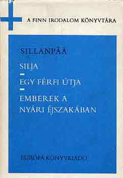 Könyv: Silja -Egy férfi útja -Emberek a nyári éjszakában (Frans Eemil Sillanpää)