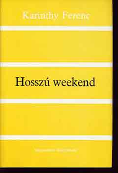 Könyv: Hosszú weekend (Karinthy Ferenc)