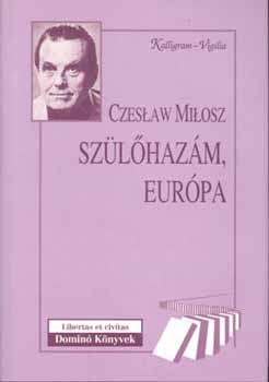 Könyv: Szülőhazám, Európa (Czeslaw Milosz)