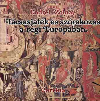 Könyv: Társasjáték és szórakozás a régi Európában (Endrei-Zolnay)
