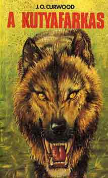Könyv: A kutyafarkas (J.O. Curwood)