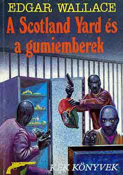 Könyv: A Scotland Yard és a gumiemberek (Edgar Wallace)