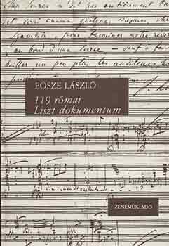 Könyv: 119 római Liszt-dokumentum (Eősze László)