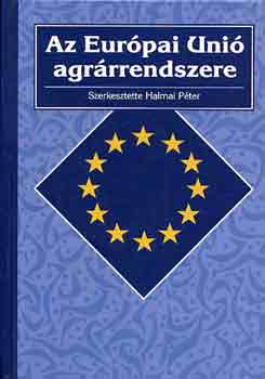 Könyv: Az Európai Unió agrárrendszere (Halmai Péter)
