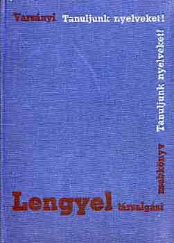 Könyv: Lengyel társalgási zsebkönyv (Tanuljunk nyelveket!) (Varsányi István)