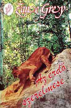 Könyv: Az erdő szerelmese (Zane Grey)
