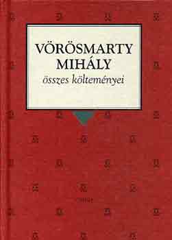 Könyv: Vörösmarty Mihály összes költeményei (Vörösmarty Mihály)