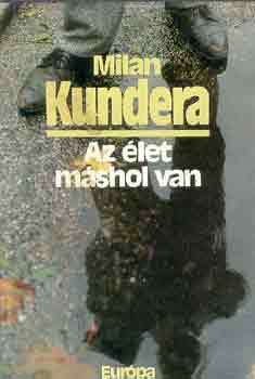 Könyv: Az élet máshol van (Milan Kundera)