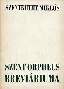 Könyv: Szent Orpheus breviáriuma I. (Szentkuthy MIklós)