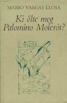 Könyv: Ki ölte meg Palomino Molerót? (Mario Vargas LLosa)