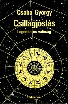Könyv: Csillagjóslás - legenda és valóság (Csaba György)