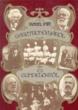 Könyv: Gasztronómiáról és Gundelekről (Gundel Imre)