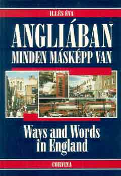 Könyv: Angliában minden másképp van-Ways and words in England (Illés Éva)