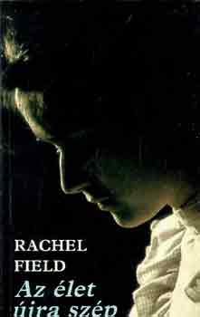 Könyv: Az élet újra szép (Rachel Field)