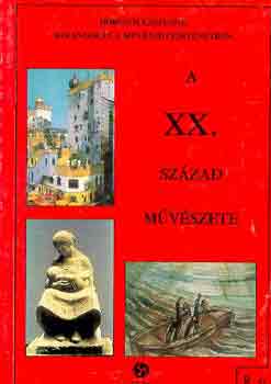 Könyv: A XX. század művészete (Horváth Lászlóné)