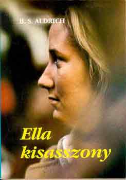 Könyv: Ella kisasszony (B. S. Aldrich)