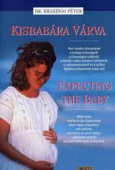 Könyv: Kisbabára várva-Expecting the baby (Dr. Krasznai Péter)