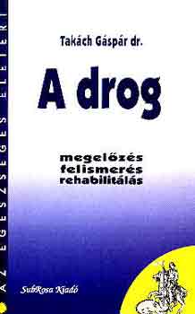 Könyv: A drog (Dr. Takách Gáspár)