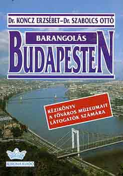 Könyv: Barangolás Budapesten (kézikönyv a főváros múzeumait látogatók sz.) (Dr. Koncz E.-Dr. Szabolcs O.)