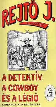 Könyv: A detektív, a cowboy és a légió (Rejtő Jenő)