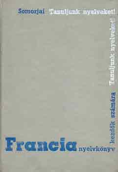 Könyv: Francia nyelvkönyv kezdők számára (Tanuljunk Nyelveket!) (Dr. Somorjai Ferenc)