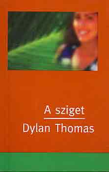 Könyv: A sziget (Dylan Thomas)