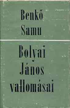 Könyv: Bolyai János vallomásai (Benkő Samu)
