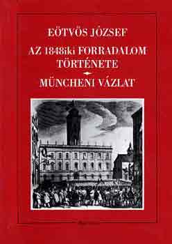Könyv: Az 1848iki forradalom története-Müncheni vázlat (Eötvös József)