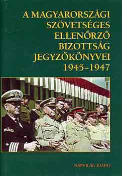 Könyv: A magyarországi Szövetséges Ellenőrző Bizottság jegyzőkönyvei 1945-47 (Feitl István)