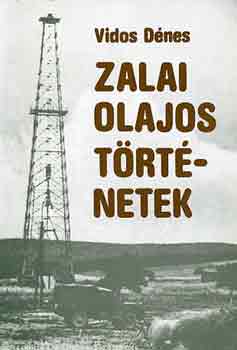 Könyv: Zalai olajos történetek (Vidos Dénes)