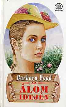 Könyv: Az Álom idején (Barbara Wood)