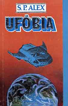 Könyv: Ufóbia (S.P. Alex)