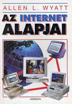 Könyv: Az internet alapjai (Allen L. Wyatt)