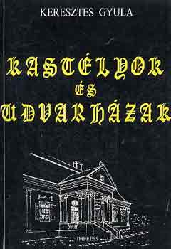 Könyv: Maros megyei kastélyok és udvarházak (Keresztes Gyula)