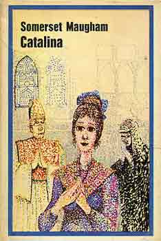 Könyv: Catalina (Somerset Maugham)
