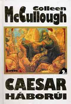 Könyv: Caesar háborúi I-II. (Colleen McCullough)