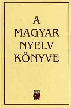 Könyv: A magyar nyelv könyve (A. Jászó Anna (szerk.))