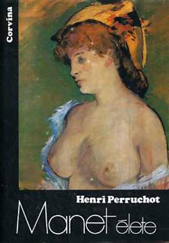 Könyv: Manet élete (Henri Perruchot)