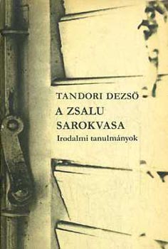 Könyv: A zsalu sarokvasa  Irodalmi tanulmányok (Tandori Dezső)