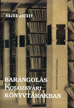 Könyv: Barangolás Kolozsvári könyvtárakban (Hajós József)